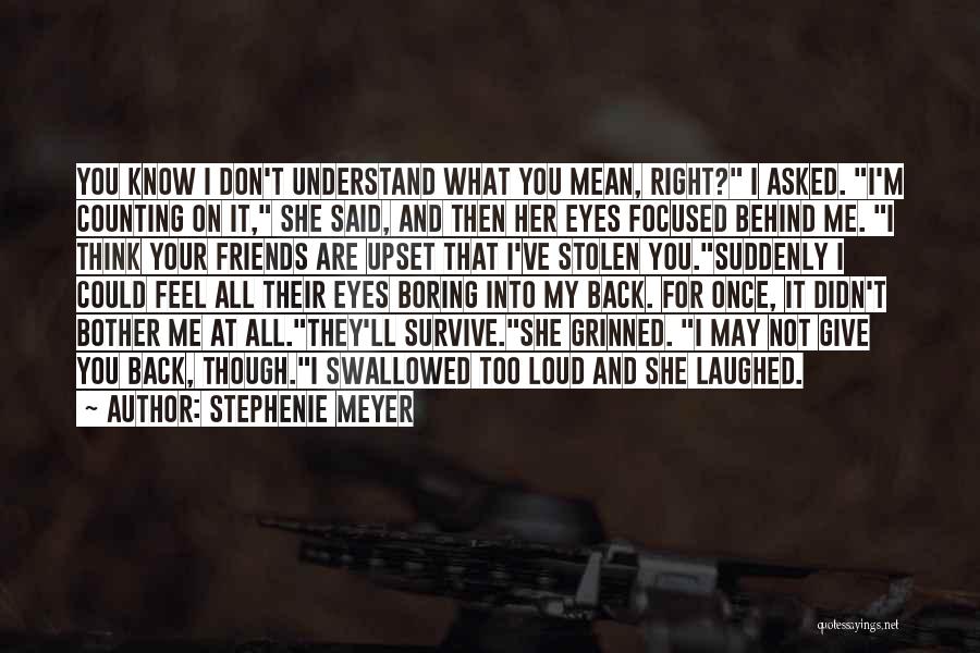 I Don't Understand You Quotes By Stephenie Meyer