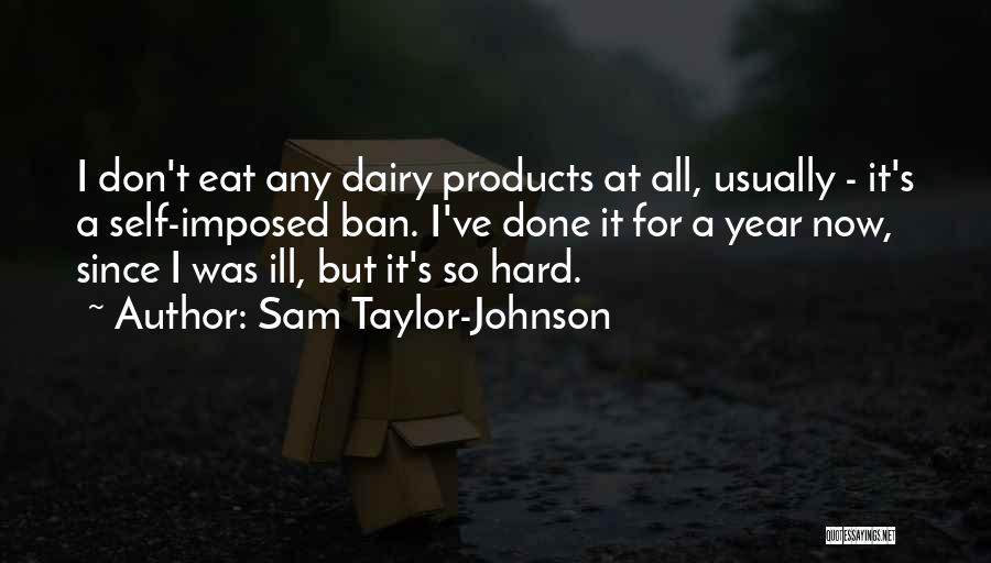 I Don't Usually Quotes By Sam Taylor-Johnson