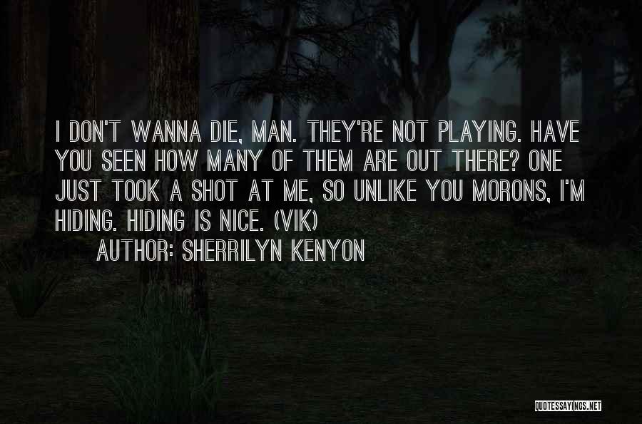 I Don't Wanna Die Quotes By Sherrilyn Kenyon