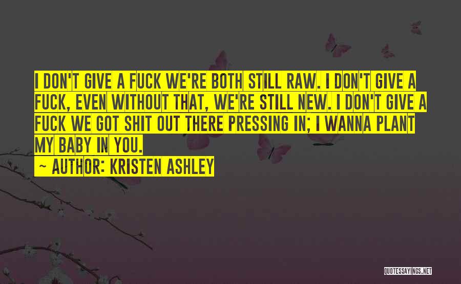 I Don't Wanna Give Up On Us Quotes By Kristen Ashley