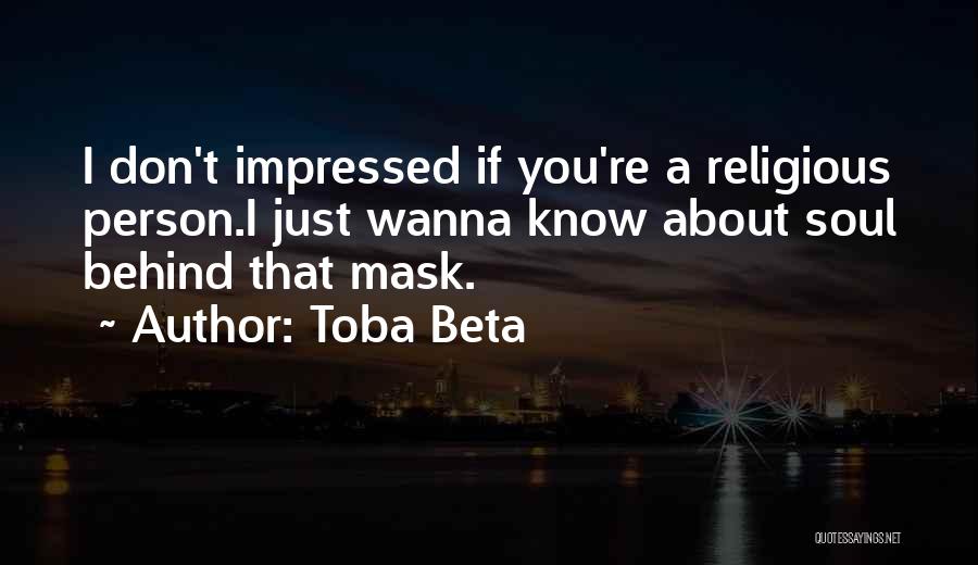 I Don't Wanna Know About You Quotes By Toba Beta