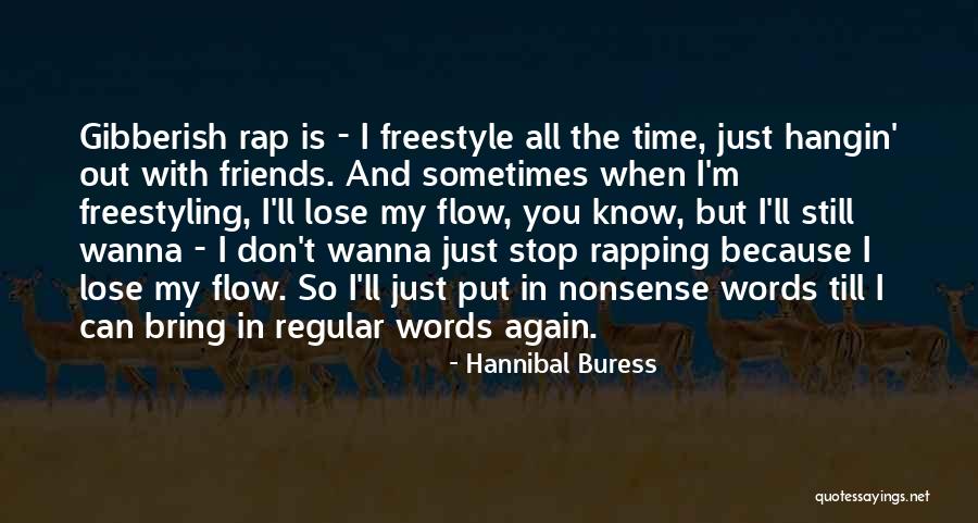 I Don't Wanna Lose You Quotes By Hannibal Buress I Don't Wanna Lose You Quotes By Hannibal Buress