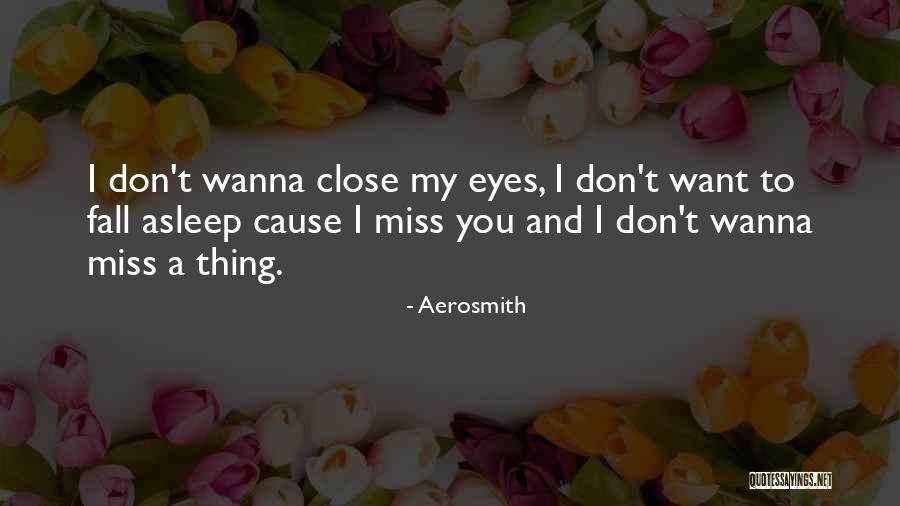 I Don't Wanna Miss U Quotes By Aerosmith I Don't Wanna Miss U Quotes By Aerosmith
