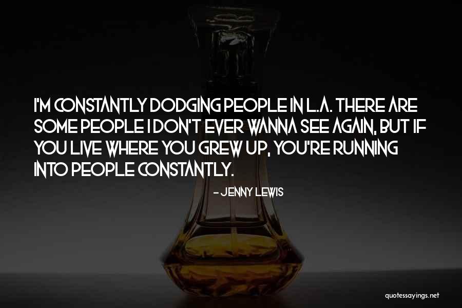 I Don't Wanna See You Quotes By Jenny Lewis I Don't Wanna See You Quotes By Jenny Lewis