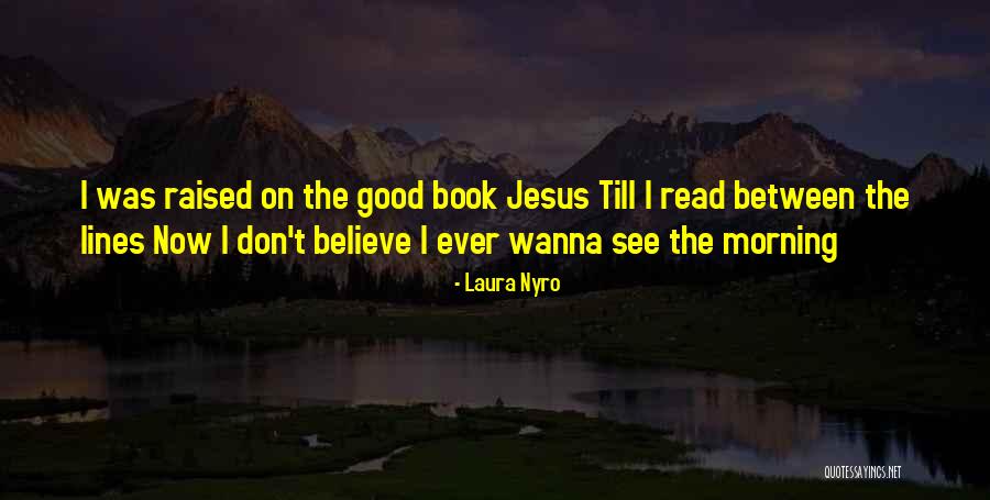 I Don't Wanna See You Quotes By Laura Nyro I Don't Wanna See You Quotes By Laura Nyro
