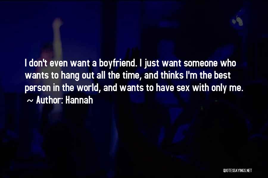 I Don't Want A Boyfriend Quotes By Hannah