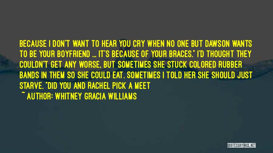 I Don't Want A Boyfriend Quotes By Whitney Gracia Williams