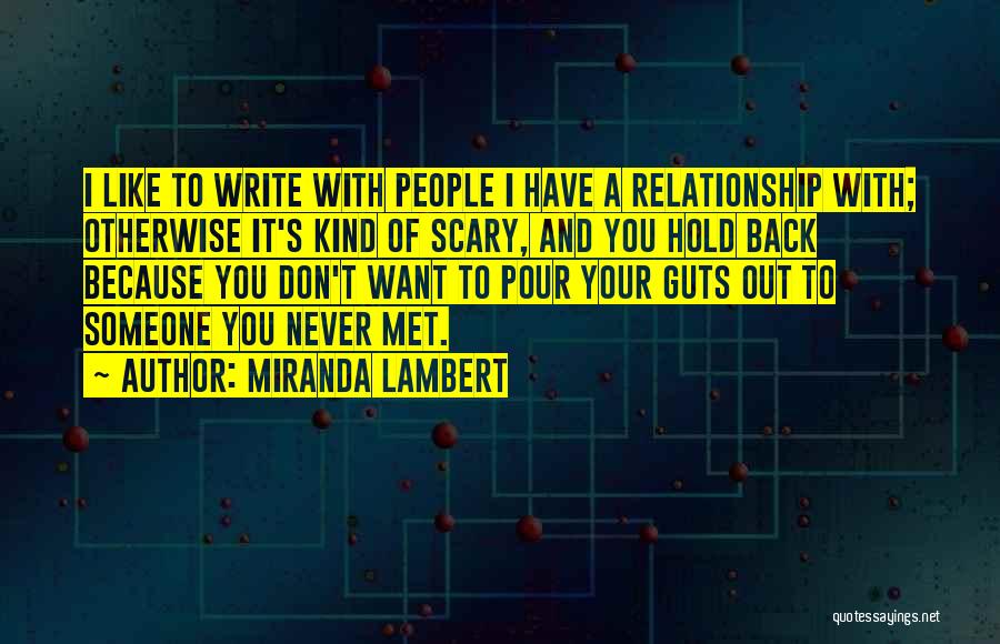 I Don't Want A Relationship They Hold You Back Quotes By Miranda Lambert