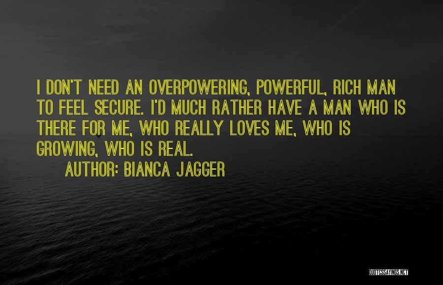 I Don't Want A Rich Man Quotes By Bianca Jagger