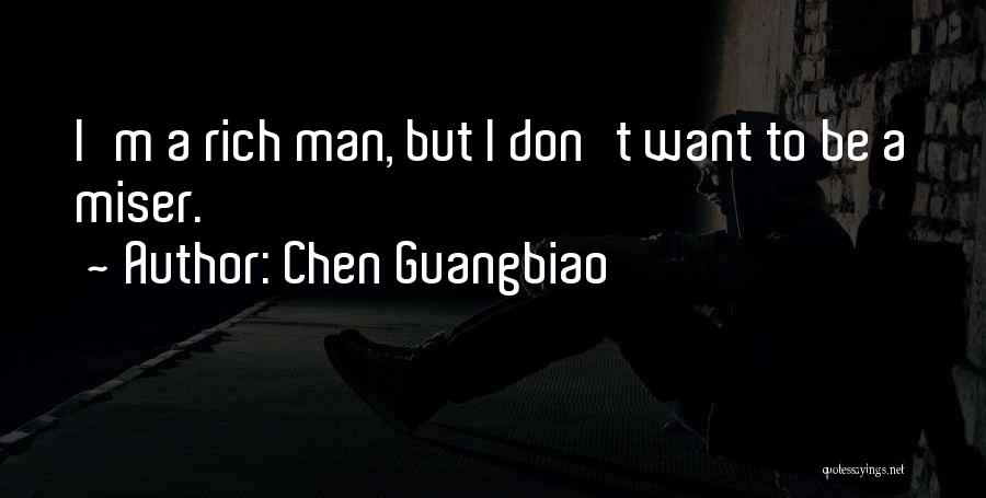 I Don't Want A Rich Man Quotes By Chen Guangbiao