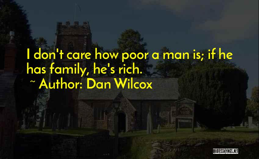 I Don't Want A Rich Man Quotes By Dan Wilcox