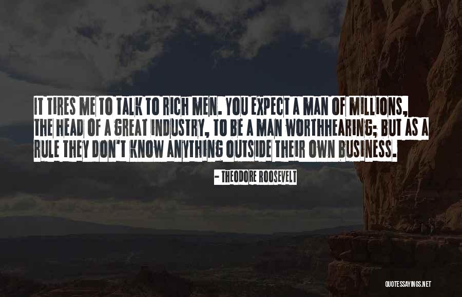 I Don't Want A Rich Man Quotes By Theodore Roosevelt