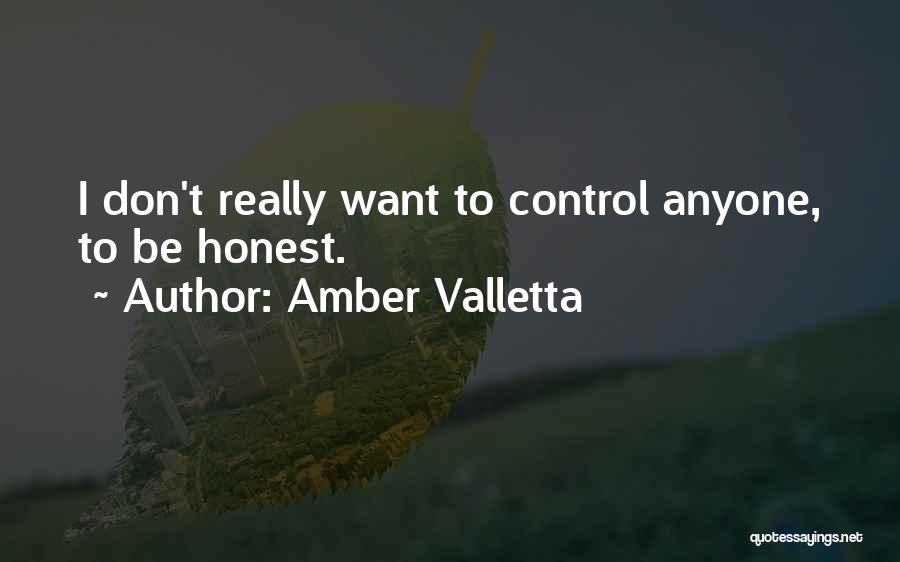 I Don't Want Anyone Quotes By Amber Valletta