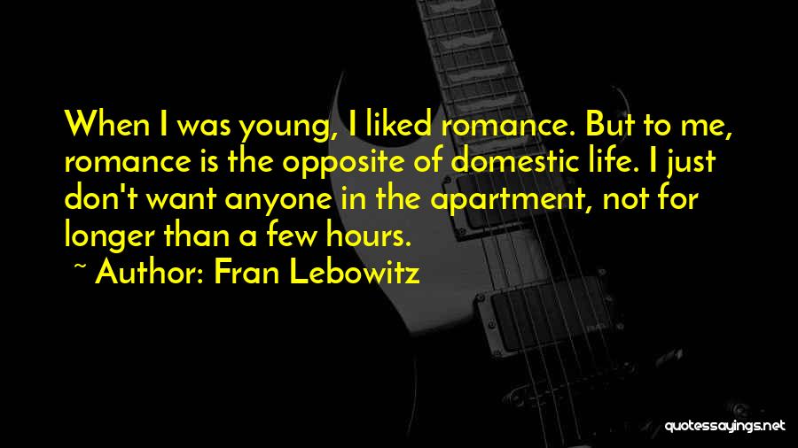 I Don't Want Anyone Quotes By Fran Lebowitz