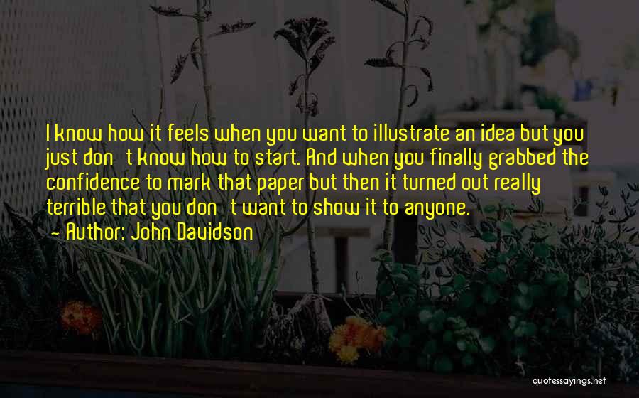 I Don't Want Anyone Quotes By John Davidson
