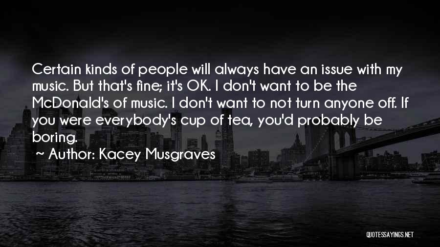 I Don't Want Anyone Quotes By Kacey Musgraves