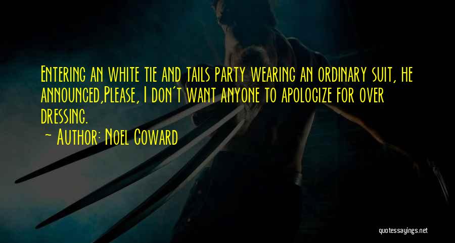 I Don't Want Anyone Quotes By Noel Coward