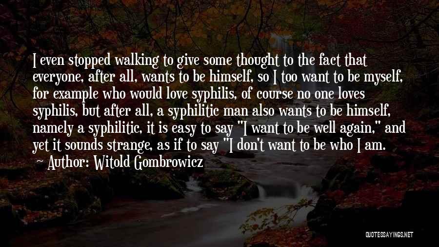 I Don't Want Easy Love Quotes By Witold Gombrowicz