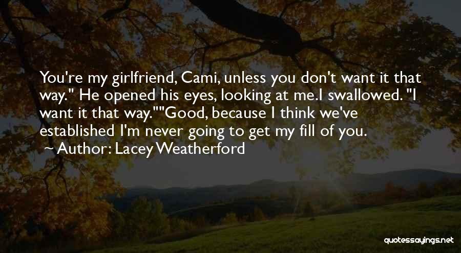 I Don't Want Girlfriend Quotes By Lacey Weatherford