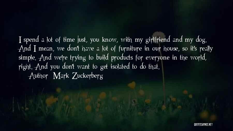 I Don't Want Girlfriend Quotes By Mark Zuckerberg