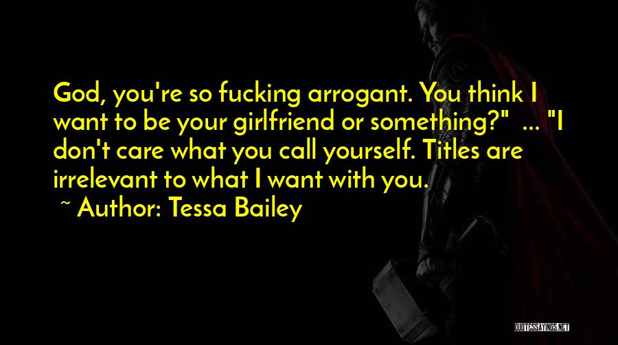 I Don't Want Girlfriend Quotes By Tessa Bailey