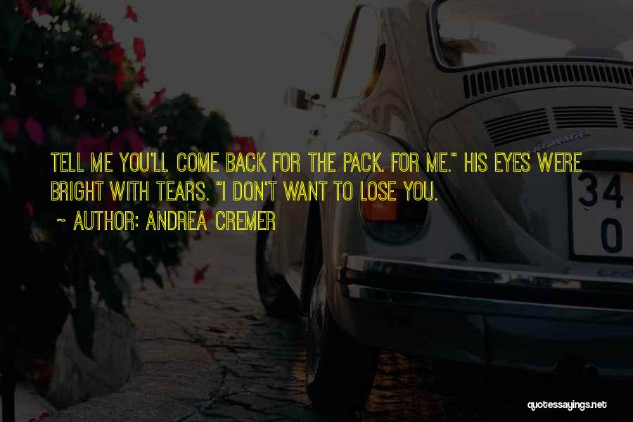 I Don't Want Lose You Quotes By Andrea Cremer