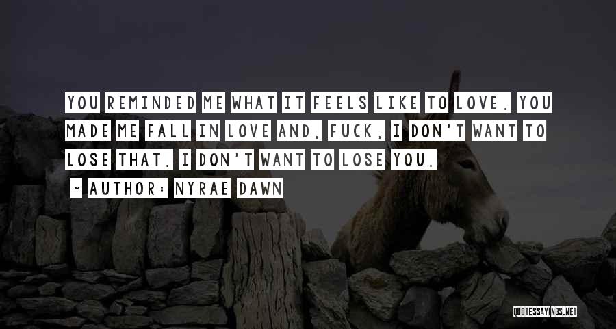 I Don't Want Lose You Quotes By Nyrae Dawn