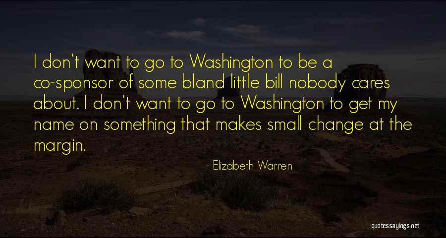 I Don't Want Nobody Quotes By Elizabeth Warren