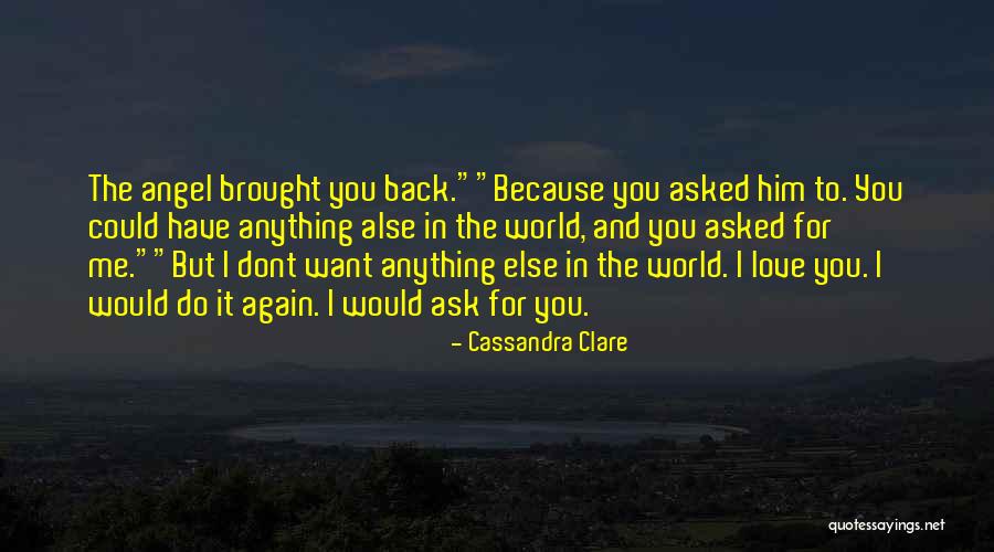 I Dont Want Quotes By Cassandra Clare I Dont Want Quotes By Cassandra Clare