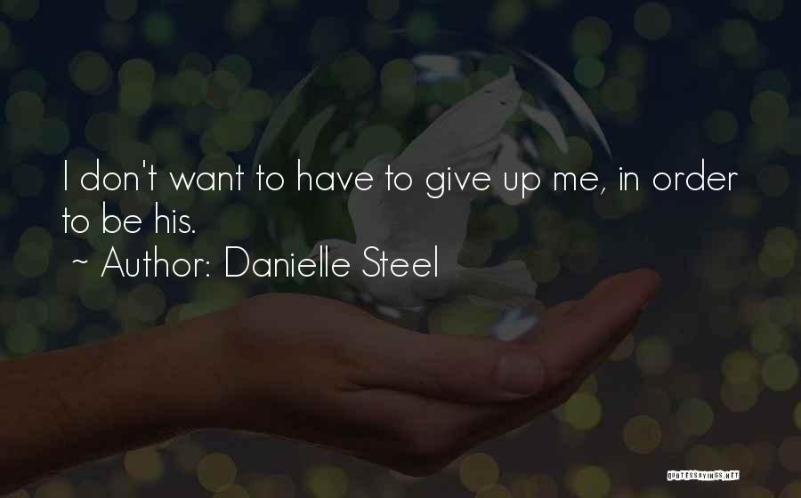 I Don't Want Relationship Quotes By Danielle Steel