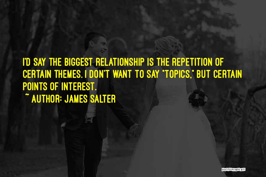 I Don't Want Relationship Quotes By James Salter