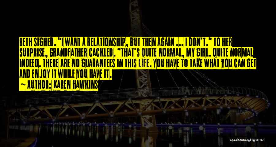 I Don't Want Relationship Quotes By Karen Hawkins