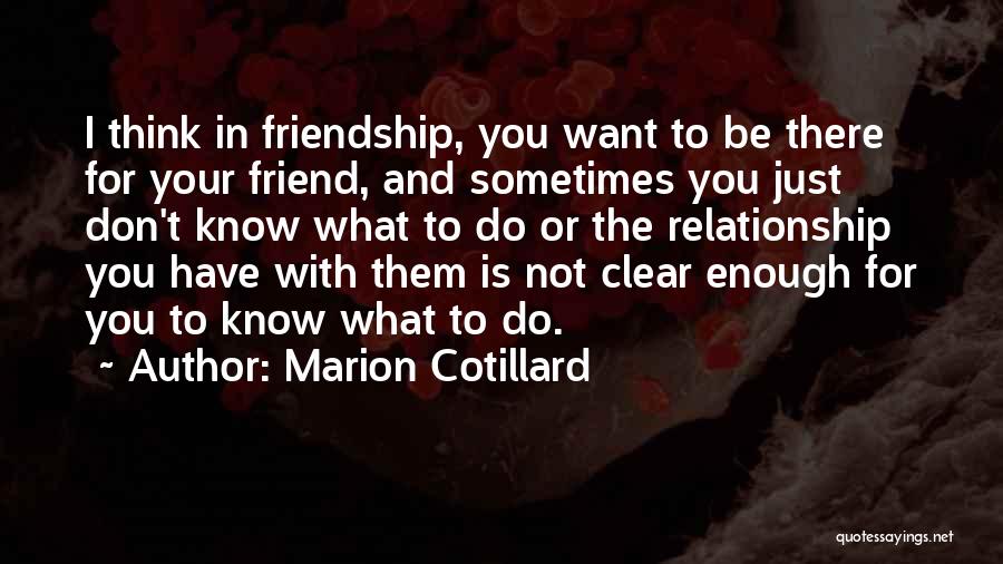 I Don't Want Relationship Quotes By Marion Cotillard
