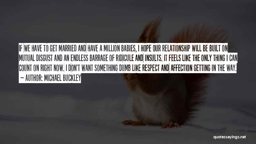 I Don't Want Relationship Quotes By Michael Buckley