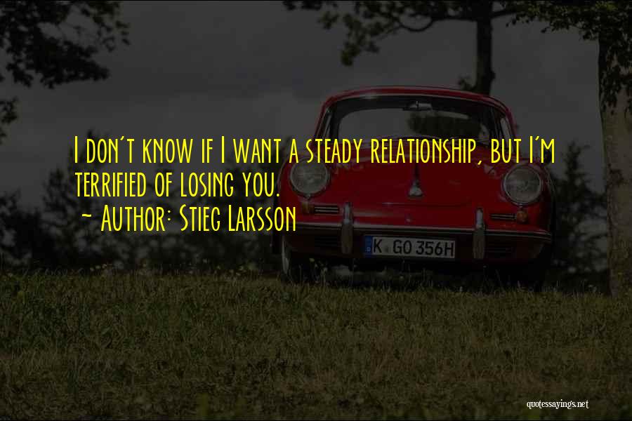 I Don't Want Relationship Quotes By Stieg Larsson