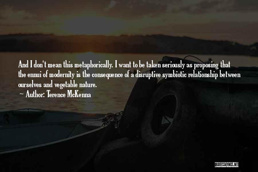 I Don't Want Relationship Quotes By Terence McKenna