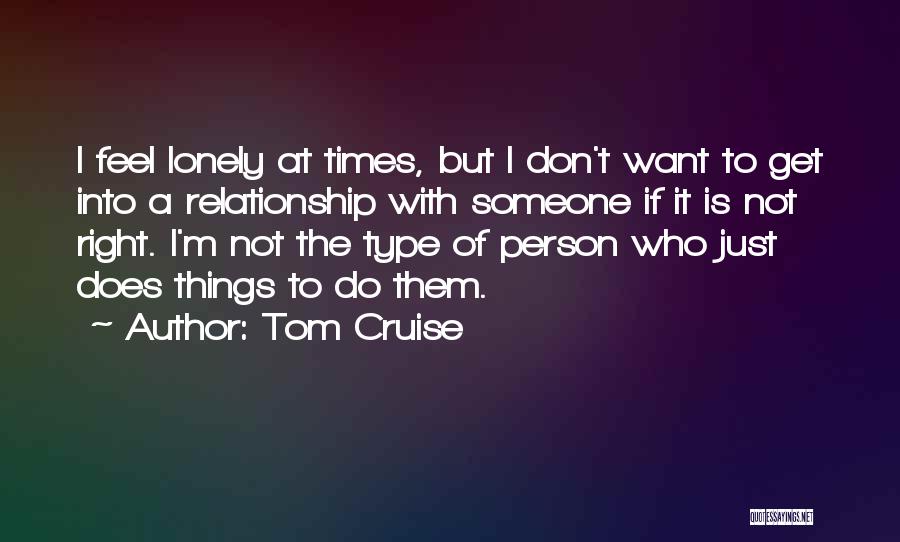 I Don't Want Relationship Quotes By Tom Cruise