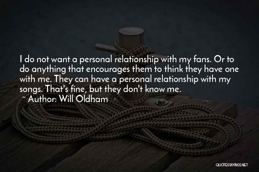 I Don't Want Relationship Quotes By Will Oldham