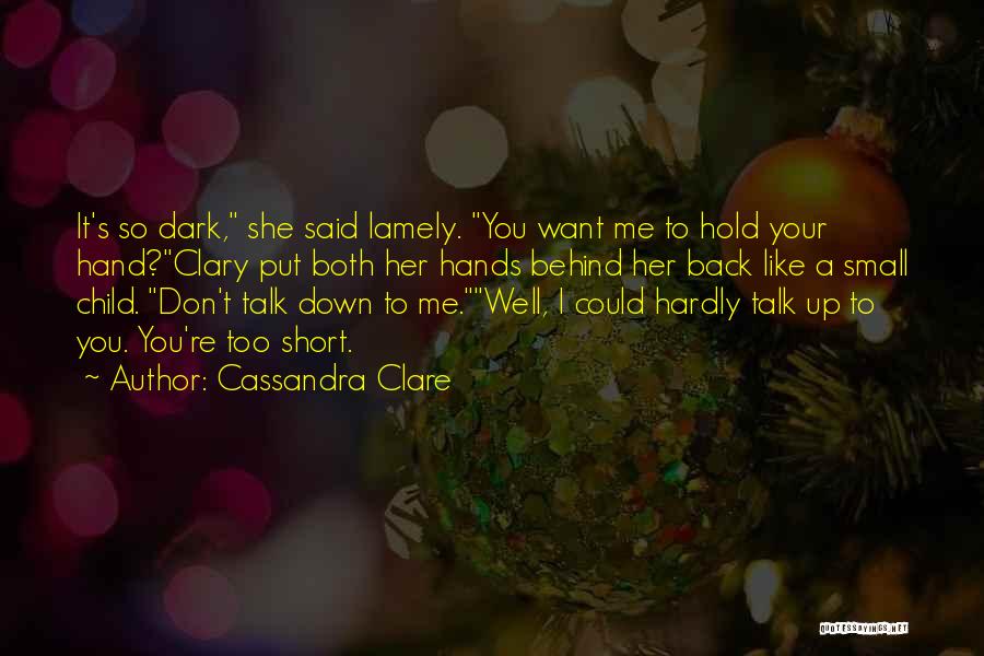 I Don't Want Small Talk Quotes By Cassandra Clare