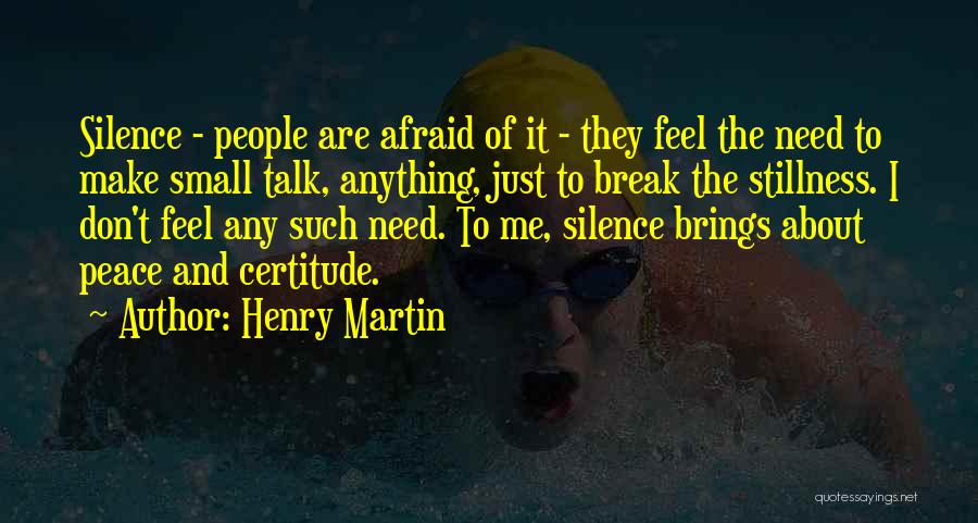 I Don't Want Small Talk Quotes By Henry Martin