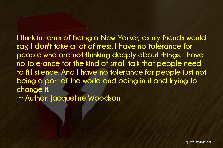 I Don't Want Small Talk Quotes By Jacqueline Woodson
