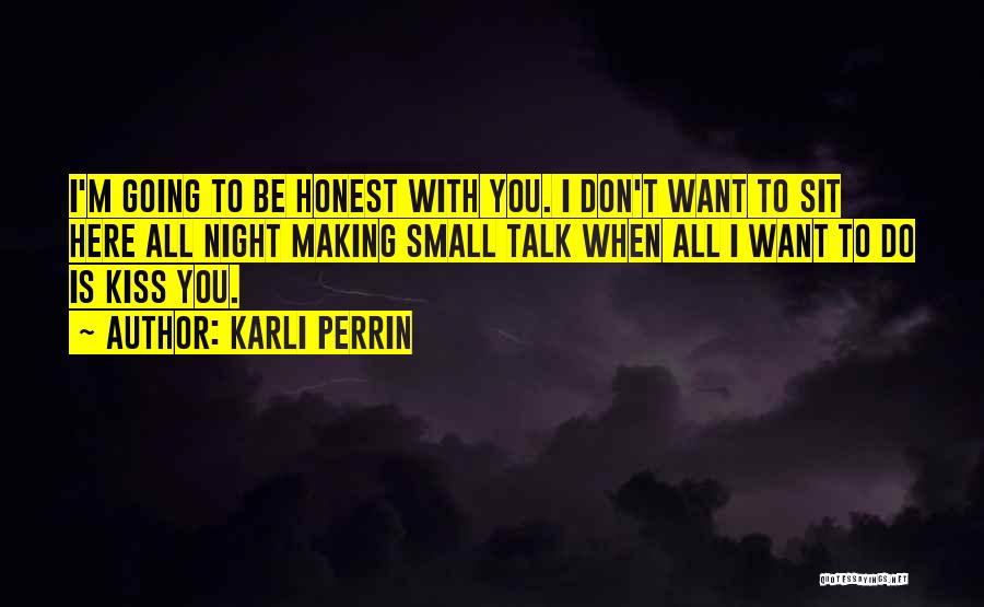 I Don't Want Small Talk Quotes By Karli Perrin