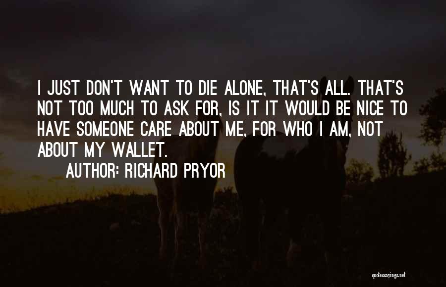 I Don't Want Someone Who Quotes By Richard Pryor