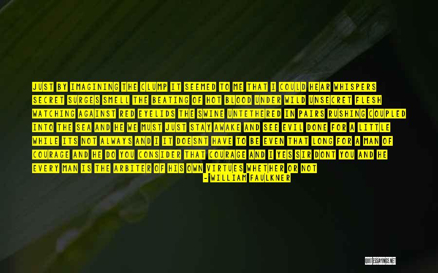 I Dont Want To Be A Secret Quotes By William Faulkner
