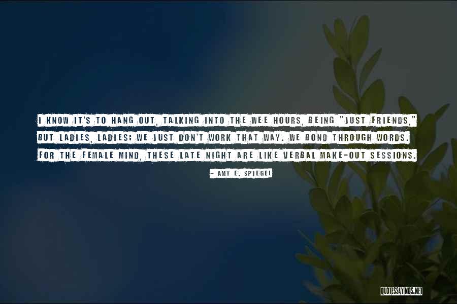 I Don't Want To Be More Than Friends Quotes By Amy E. Spiegel I Don't Want To Be More Than Friends Quotes By Amy E. Spiegel