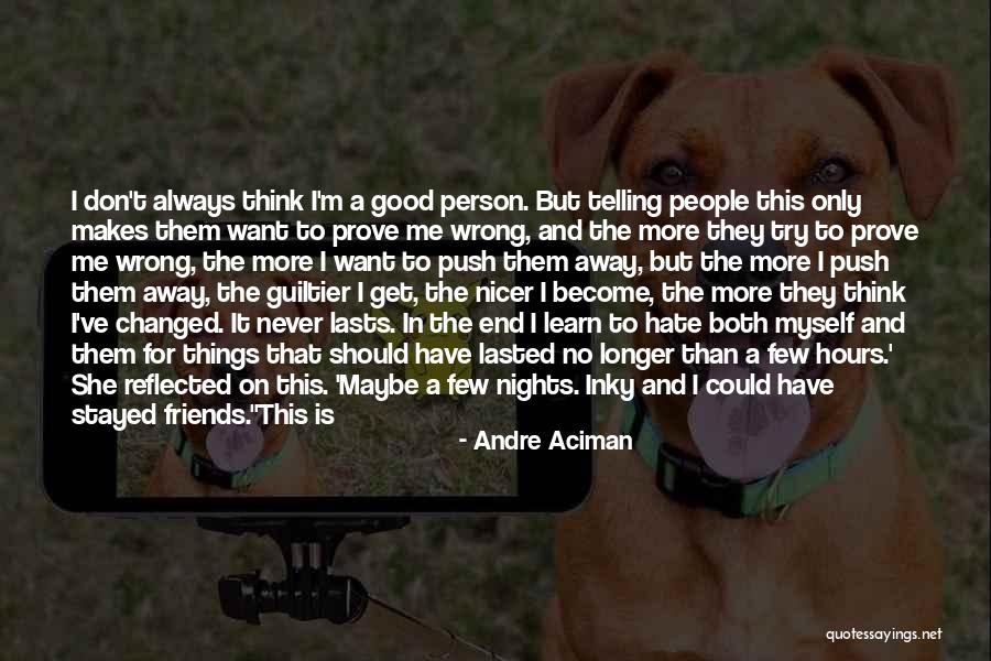 I Don't Want To Be More Than Friends Quotes By Andre Aciman I Don't Want To Be More Than Friends Quotes By Andre Aciman