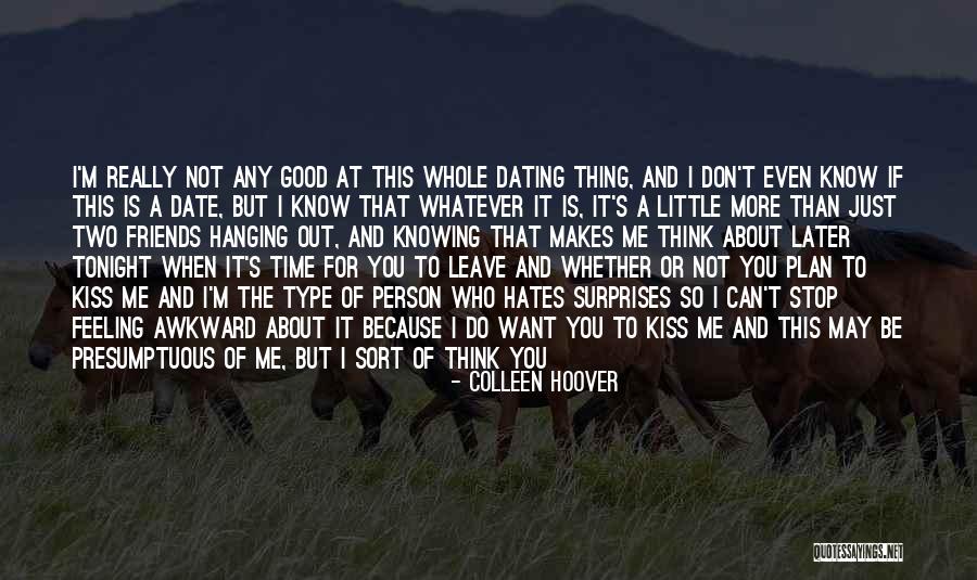 I Don't Want To Be More Than Friends Quotes By Colleen Hoover I Don't Want To Be More Than Friends Quotes By Colleen Hoover