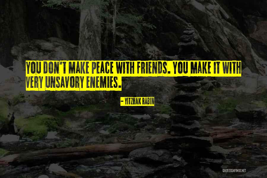 I Don't Want To Be More Than Friends Quotes By Yitzhak Rabin I Don't Want To Be More Than Friends Quotes By Yitzhak Rabin