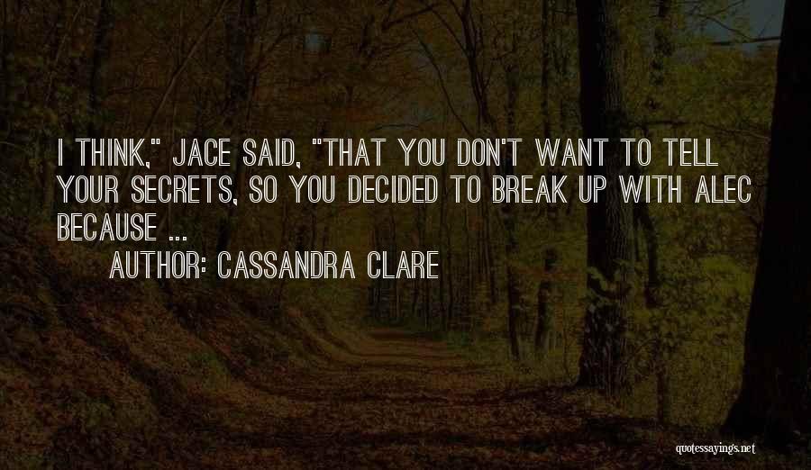I Don't Want To Break Up With You Quotes By Cassandra Clare