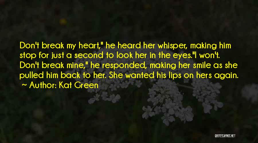 I Don't Want To Break Up With You Quotes By Kat Green